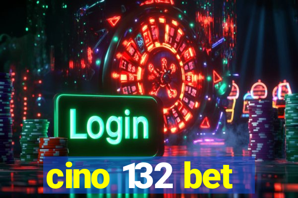 cino 132 bet